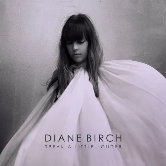 Speak A Little Louder by Diane Birch