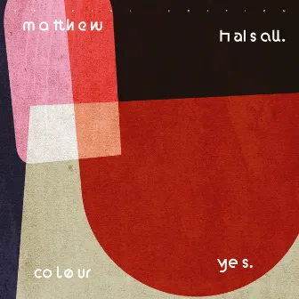 Colour Yes (Special Edition) by Matthew Halsall