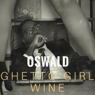 Ghetto Girl Wine by Oswald