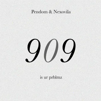 909 Is Ur Prblmz by Pendom