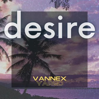 Desire by Vannex