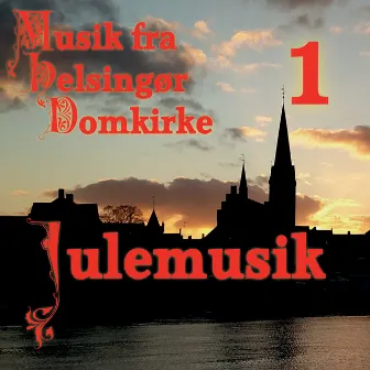 Musik fra Helsingør Domkirke 1 - Julemusik by Skt. Olai Vokalensemble og Kammerkorkester