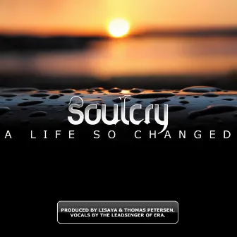 A Life So Changed by Soulcry