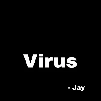 Virus by Jay