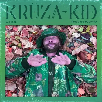 W.T.B.G. by Kruza Kid