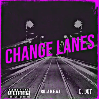 Change lanes by Trilla H.E.A.T