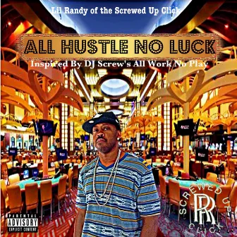 All Hustle No Luck by Lil’ Randy