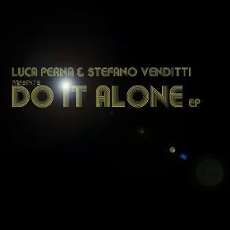 Luca Perna and Stefano Venditti present : Do It Alone - EP by Unknown Artist