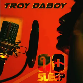 No Sleep by Troy DaBoy