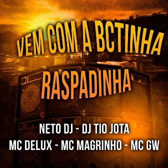 Vem Com A Bctinha Raspadinha by NETO DJ