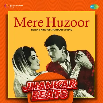 Mere Huzoor - Jhankar Beats by Hasrat Jaipuri