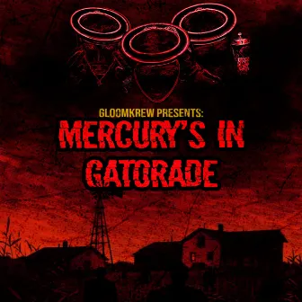 Mercury's in Gatorade by Gloom Krew