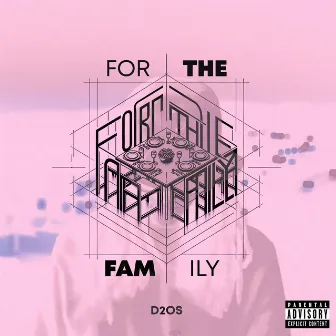 FOR THE FAMILY by D2OS