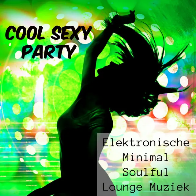 Cool Sexy Party - Elektronische Minimal Soulful Lounge Muziek voor Strandfeest en Fitness Oefeningen