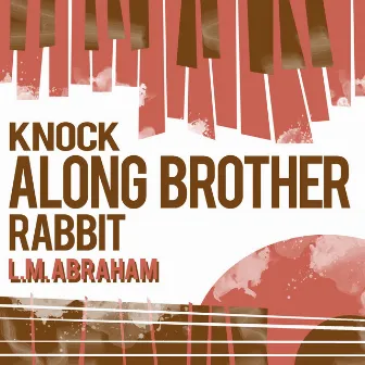 Knock Along Brother Rabbit by L.M. Abraham