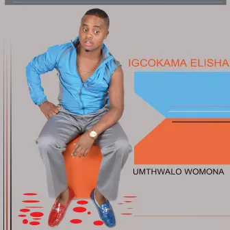 Umthwalo Womona by Igcokama Elisha