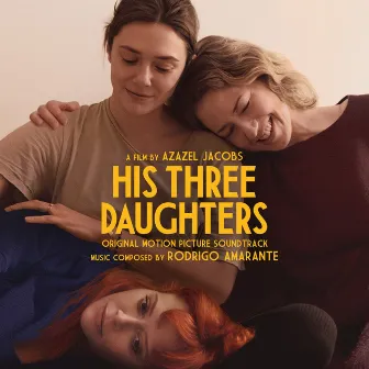 His Three Daughters (Original Motion Picture Soundtrack) by Rodrigo Amarante