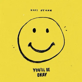 You'll Be Okay by Kofi Stone