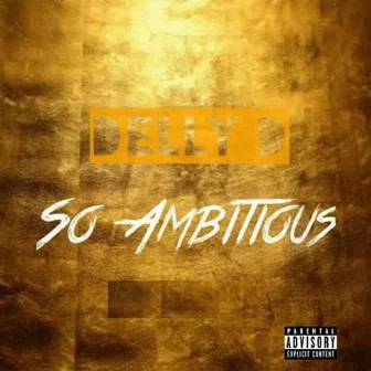 So Ambitious by Delly D