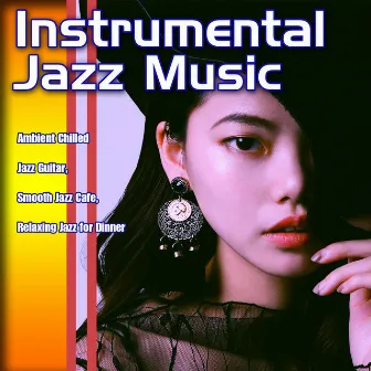 Instrumental Jazz Music: Ambient Chilled Jazz Guitar, Smooth Jazz Cafe, Relaxing Jazz for Dinner by Jazz Music Academy