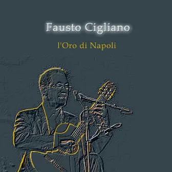 L'oro di Napoli, Vol. 1 by Fausto Cigliano