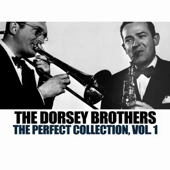 The Perfect Collection, Vol. 1 by The Dorsey Brothers