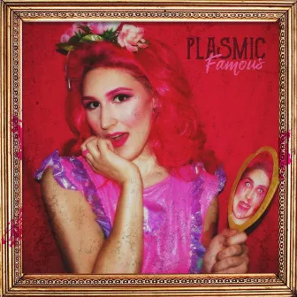 Famous by Plasmic