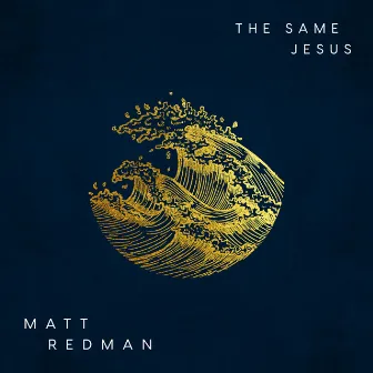 The Same Jesus by Matt Redman