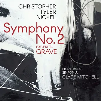 Nickel: Symphony No. 2 (Excerpt): Grave by Clyde Mitchell