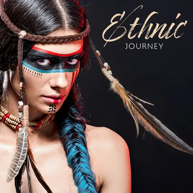 Ethnic Journey: World Music for Meditation, Indie, Arabian, Aboriginal, Native American Music