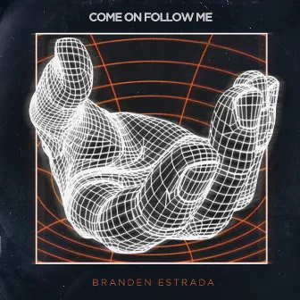 Come On Follow Me by Branden Estrada