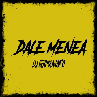 Dale Menea by Dj Germaniako