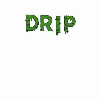 Hip to the Drip by Chase Brigante