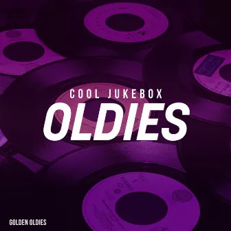 Cool Jukebox Oldies by Golden Oldies