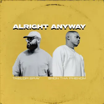 Alright Anyway by Taelor Gray