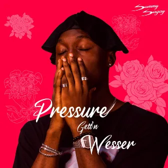 Pressure Gett'n Wesser by Sammy Sagay