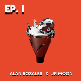 Alan Rosales x Jr Moon - EP. 1 by Alan Rosales