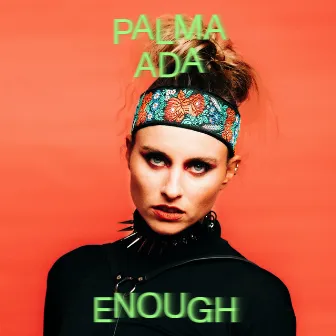 Enough by Palma Ada