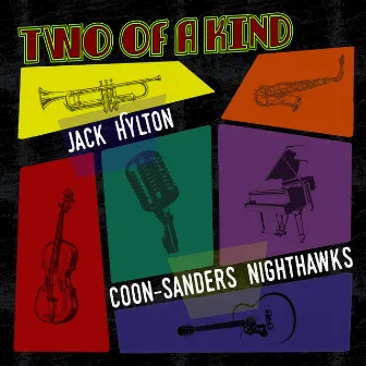 Two of a Kind: Coon-Sanders Nighthawks & Jack Hylton by The Coon-Sanders Nighthawks