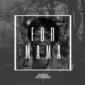 For Mama by Paul Solaris