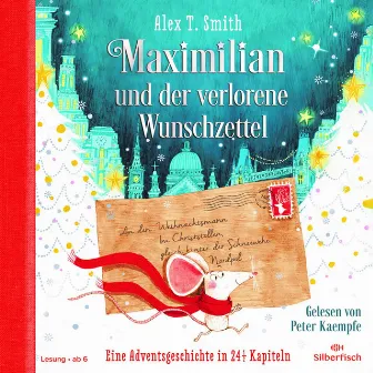 Maximilian und der verlorene Wunschzettel (Maximilian 1) [Eine Adventsgeschichte in 24 1/2 Kapiteln] by Maximilian