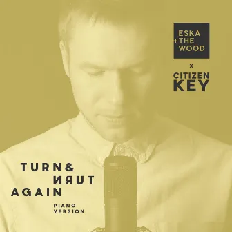 Turn and turn again (Piano Version) by Eska + the Wood