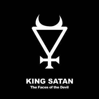 The Faces of the Devil by King Satan