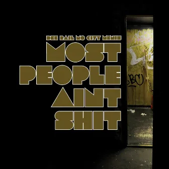 Most People Ain`t Shit by Mo City Menis