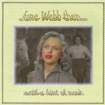 June Webb Then....With A Hint of Now by June Webb