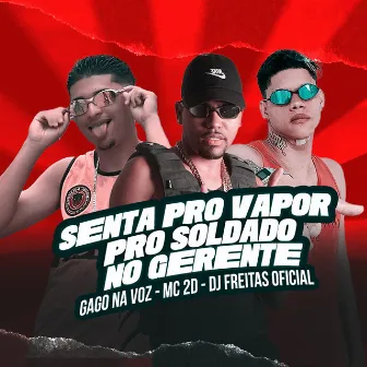 Senta pro Vapor pro Soldado no Gerente by Gago Na Voz