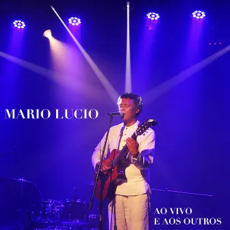 Ao Vivo e aos Outros by Mário Lúcio