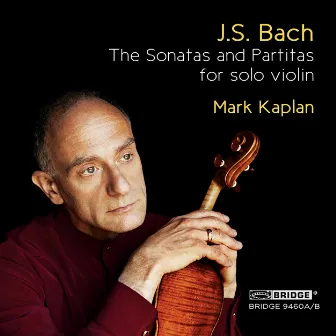 J.S. Bach: Violin Sonatas & Partitas by Mark Kaplan