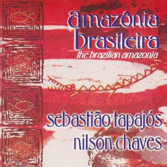 Amazônia Brasileira (The Brazilian Amazonia) by Sebastiao Tapajós