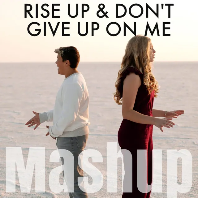 Rise Up & Don't Give Up on Me